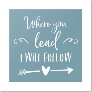 Where you lead I will follow Posters and Art